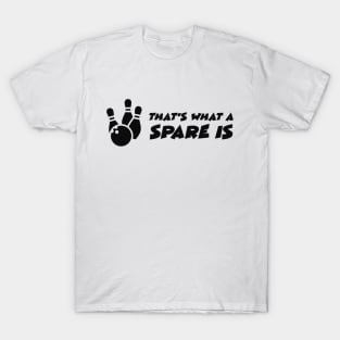 Bowling - That's what a spare it T-Shirt